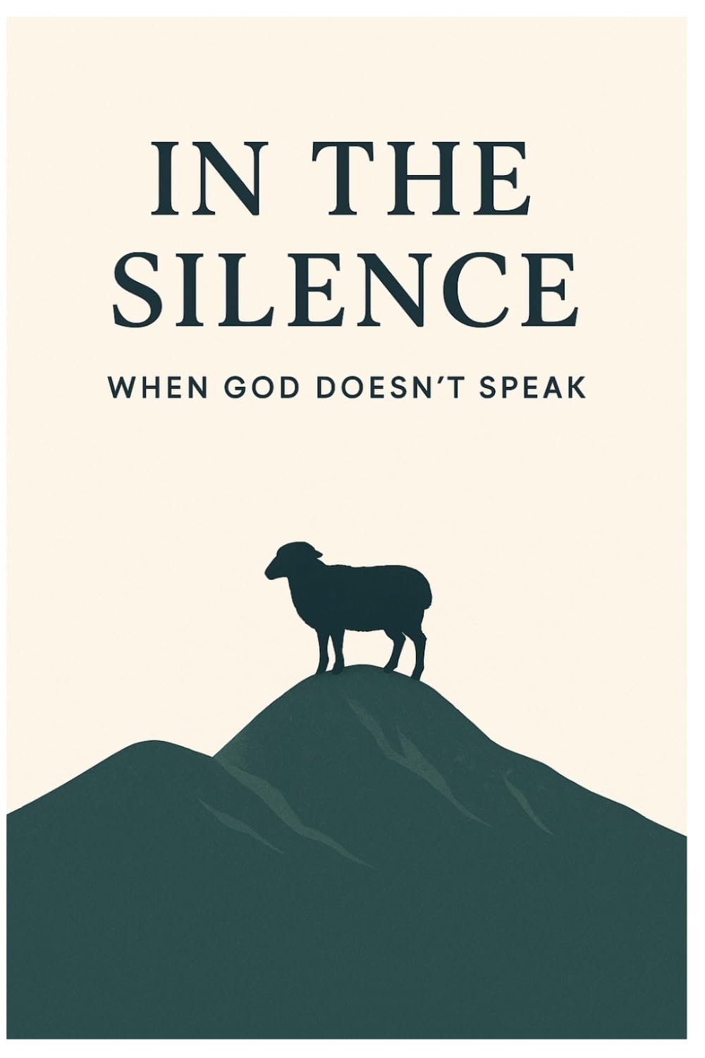 In The Silence: When God Doesn't Speak