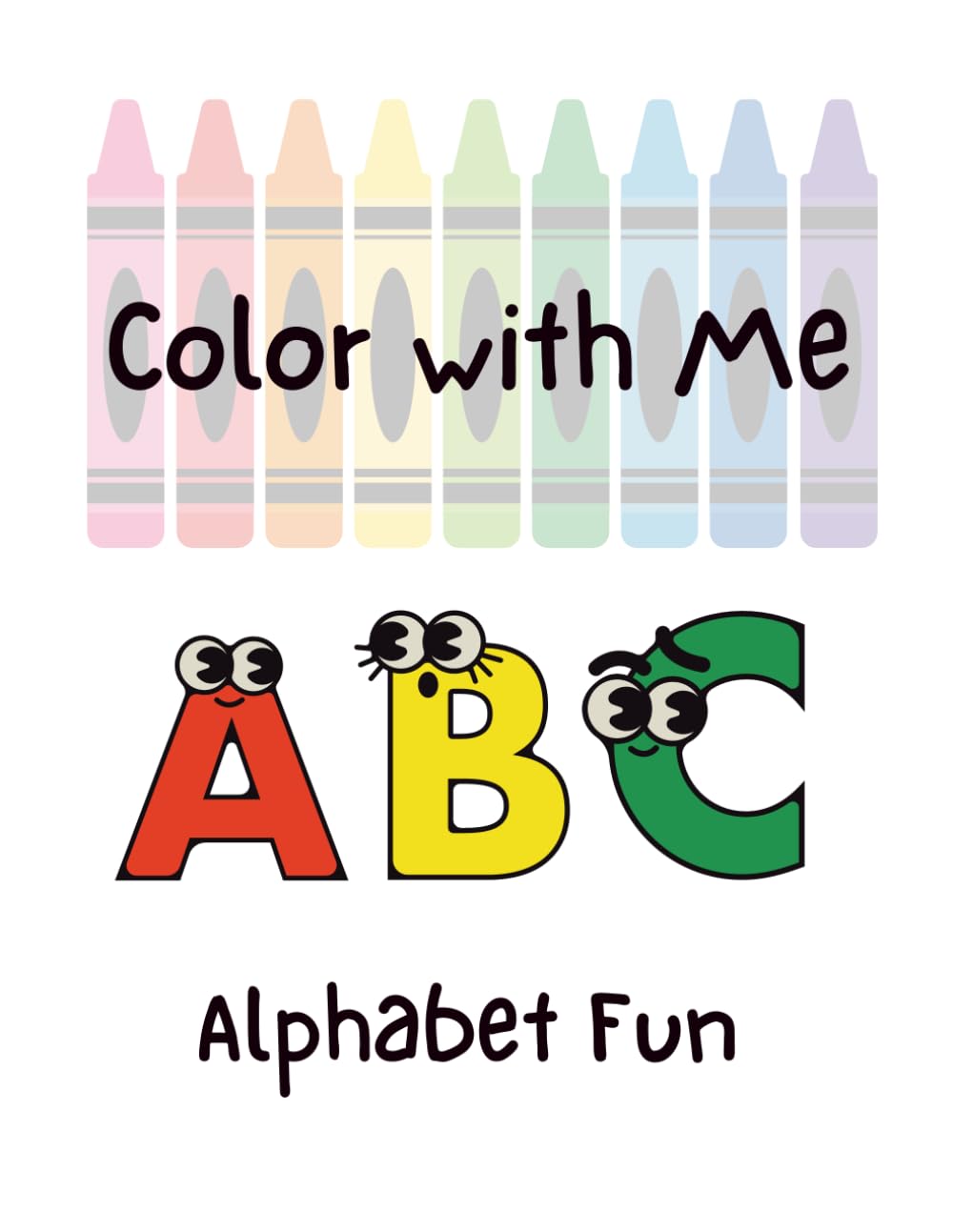 Color with Me: A B Cs Alphabet Fun: Twin Coloring Pages for Mommy and Toddler to learn about ABCs (Color With Me: Coloring Books with Twin Pages to Color Together)