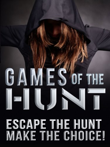 Télécharger Games of the Hunt: Hunted & Alone You Hunger To Escape The Games. Escape The Games, Make The Choice! PDF