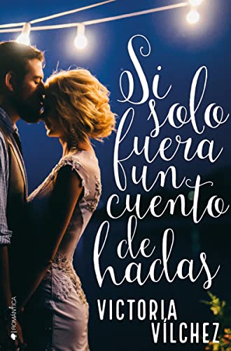 Si sólo fuera un cuento de hadas (ROMANTICA)