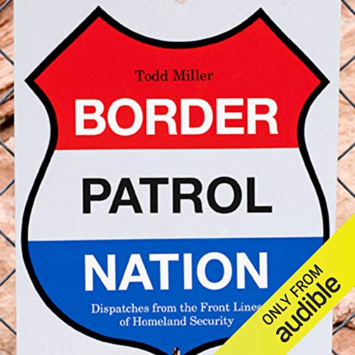 Border Patrol Nation by Todd Miller episode artwork