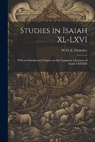 Studies in Isaiah XL-LXVI: With an Introductory Chapter on the Composite Character of Isaiah I-XXXIX