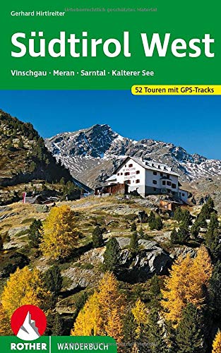 Südtirol West: Vinschgau - Meran - Sarntal - Kalterer See. 52 Touren mit GPS-Tracks (Rother Wanderb Südtirol West: Vinschgau - Meran - Sarntal - Kalterer See. 52 Touren mit GPS-Tracks (Rother Wanderb