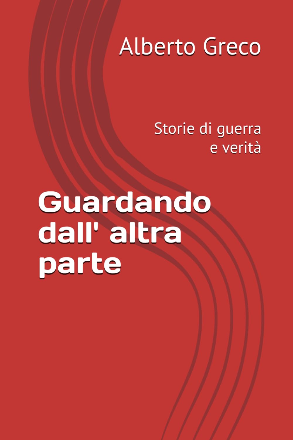Guardando dall' altra parte: Storie di guerra e verità