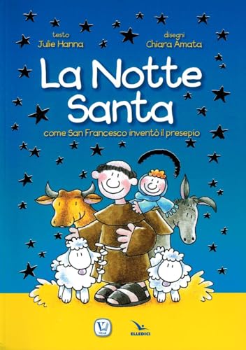 La notte santa. Come San Francesco inventò il presepe. Ediz. illustrat