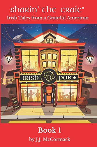 Sharin’ the Craic: Book 1: Irish Tales from a Grateful American