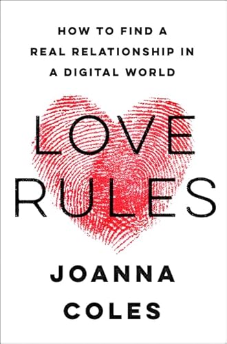 Love Rules: How To Find A Real Relationship In A Digital World