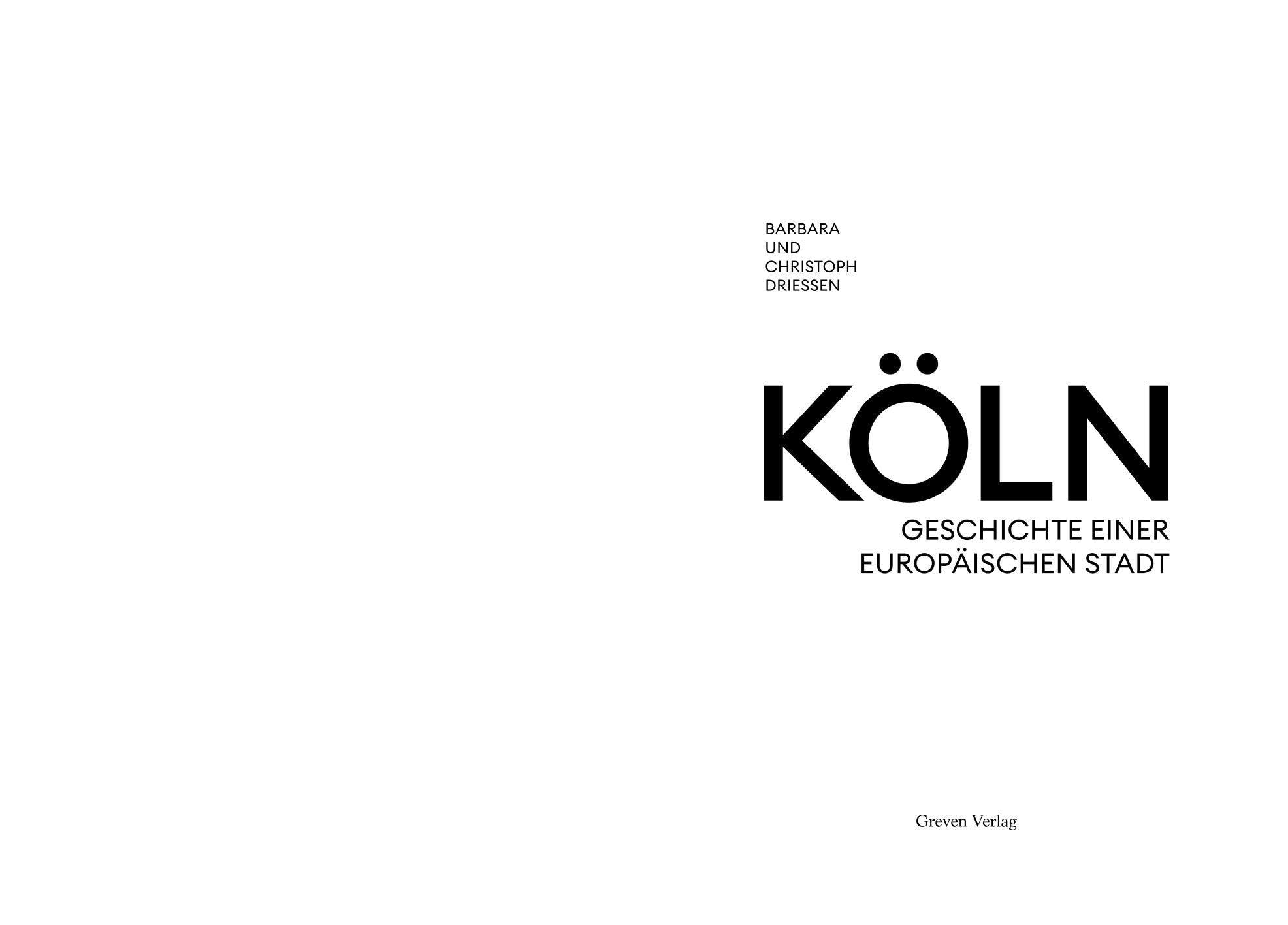 Köln: Geschichte einer europäischen Stadt. Kurzweiliger Text-Bild-Band über die Kölner Stadtgeschichte und die historische und kulturelle Stadtentwicklung von Kölns Gründung bis heute