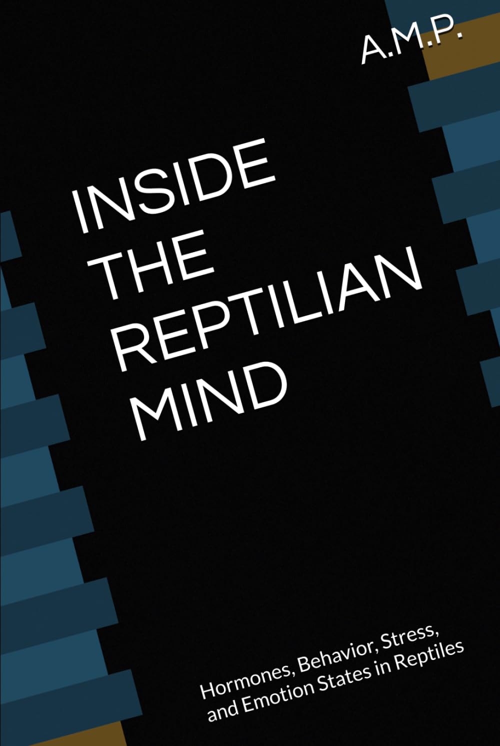 INSIDE THE REPTİLİAN MİND: Hormones, Behavior, Stress, and Emotion States in Reptiles