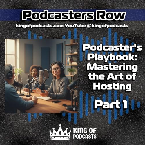 Podcasters Playbook: Mastering the Art of Hosting Part 1