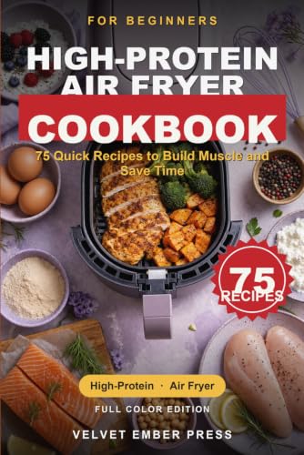 High-Protein Air Fryer Cookbook for Beginners: 75 Quick Recipes to Build Muscle and Save Time image 2