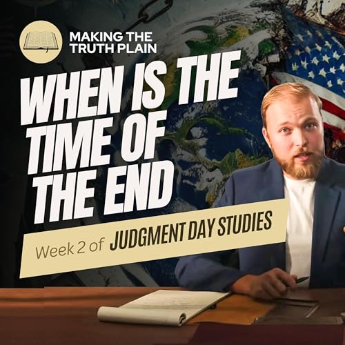 When is the Time of the End? | Judgment Day Week 2