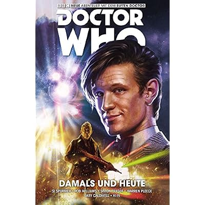 Doctor Who - Der Elfte Doctor, Band 4 - Damals und Heute: Bd. 4: Damals und Heute