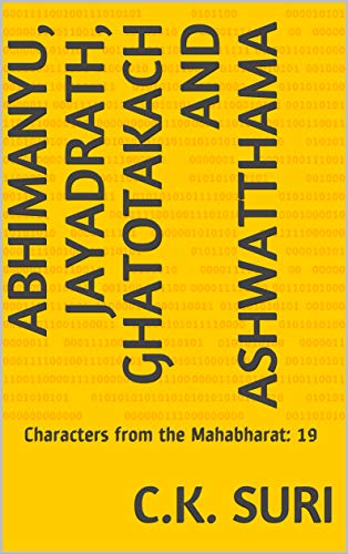 Abhimanyu, Jayadrath, Ghatotakach and Ashwatthama (Characters from the Mahabharat Book 19)