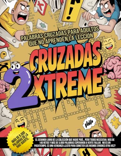 Cruzadas Xtreme – Palabras cruzadas para adultos que no aprenden la lección: Más de 5.000 palabras esperando a que alguien tenga la valentía de intentarlo.