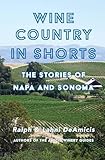 Photo Gallery wine country in shorts : the stories of napa and sonoma (english edition) Photo Gallery wine country in shorts : the stories of napa and sonoma (english edition)