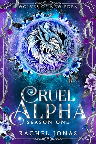 Cruel Alpha: Season One (Wolves of New Eden Book 1)