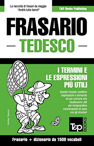 Frasario Italiano-Tedesco e dizionario ridotto da 1500 vocaboli (Italian Collection) (Italian Edition)