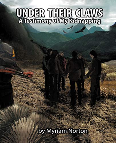 Under Their Claws: A Testimony of My Kidnapping