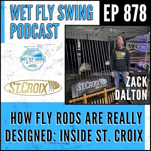878 | How Fly Rods Are Really Designed: Inside St. Croix with Zack Dalton