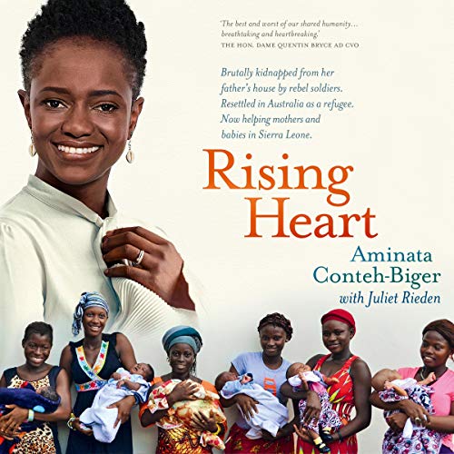 Rising Heart: One Woman's Astonishing Journey from Unimaginable Trauma to Becoming a Power for Good by Aminata Conteh-Biger, Juliet Rieden episode artwork