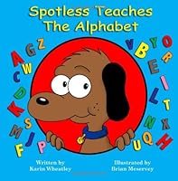 Spotless Teaches the Alphabet 1494869314 Book Cover