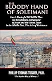 The Bloody Hand of Soleimani: Iran’s Masterful 2023-2024 Plan for the Strategic Entrapment of Israel and the United States in the Middle East, The Axis of Resistance