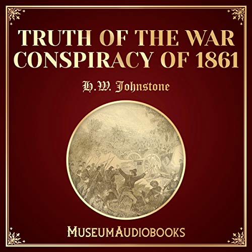 Truth of the War Conspiracy of 1861 by H. W. Johnstone episode artwork