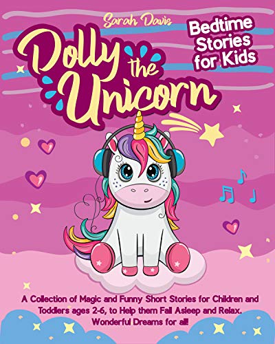 Dolly the Unicorn Bedtime Stories for Kids: A Collection of Magic and Funny Short Stories for Children and Toddlers Ages 2-6, to Help Them Fall Asleep and Relax. Wonderful Dreams for All!