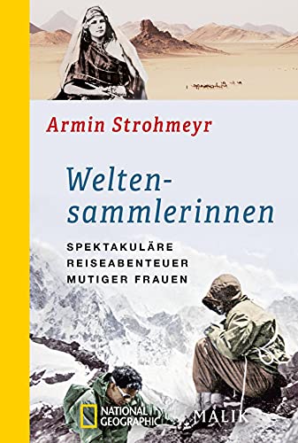 Weltensammlerinnen: Spektakuläre Reiseabenteuer mutiger Frauen | Abenteuerliche Biografien starker Frauen