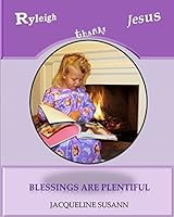 Ryleigh Thanks Jesus: Blessings Are Plentiful 1506133215 Book Cover