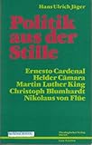  Politik aus der Stille. Ernesto Cardenal, Helder Camara, Martin Luther King, Christoph Blumhardt, Niklaus von Flüe