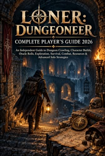 LONER: DUNGEONEER COMPLETE PLAYER'S GUIDE 2026: An Independent Guide to Dungeon Crawling, Character Builds, Oracle Rolls, Exploration, Survival, Combat, Resources & Advanced Solo Strategies image 2
