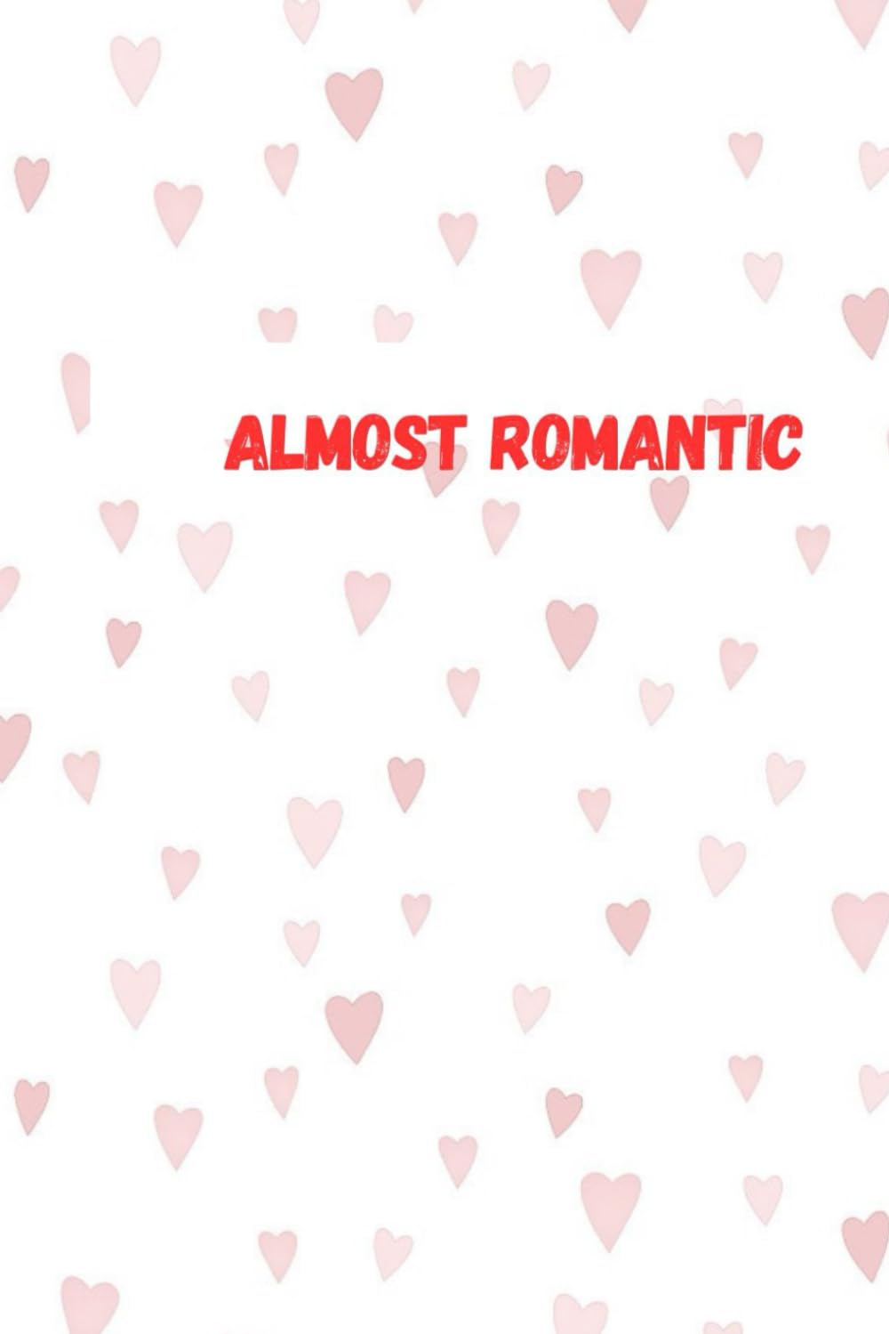 Almost Love & Other Complicated Feelings: Short Stories About Love, Timing & Missed Chances