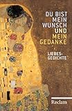 liebesgedichte deutschunterricht  Du bist mein Wunsch und mein Gedanke. Liebesgedichte: Deutsch-Lektüre, Deutsche Klassiker der Literatur (Reclams Universal-Bibliothek)