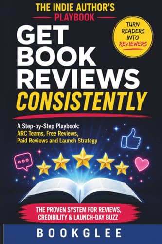 Get Book Reviews Consistently: The Complete Strategy for Free Rev...