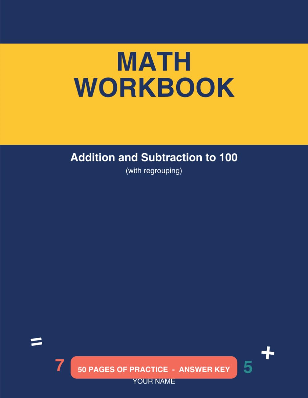 Math Workbook: Addition and Subtraction to 100 (with Regrouping)