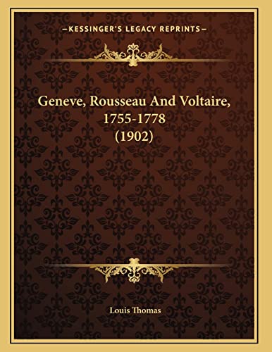 Geneve, Rousseau And Voltaire, 1755-1778 (1902) (French Edition)