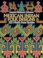 Mexican Indian Folk Designs: 252 Motifs from Textiles (Dover