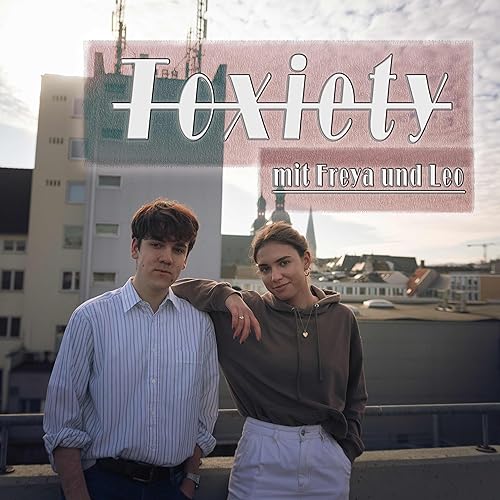 Toxiety Podcast Por Leonard Wunderlich & Freya Dieckmann arte de portada