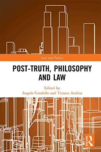 Post-Truth, Philosophy and Law (Law and Politics)      1st Edition, Kindle Edition