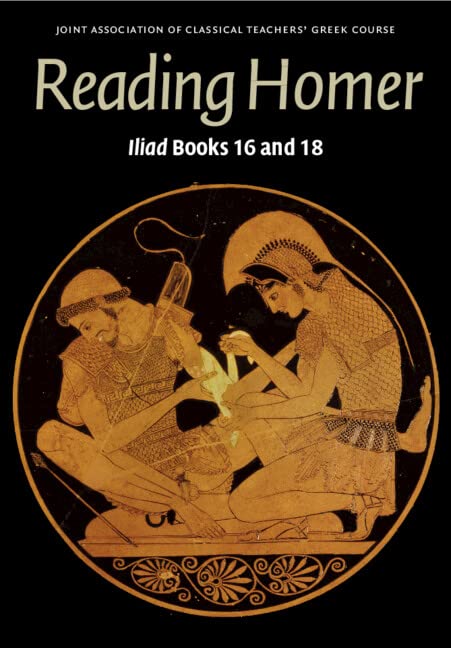 Reading Homer: Iliad Books 16 and 18 (Reading Greek)