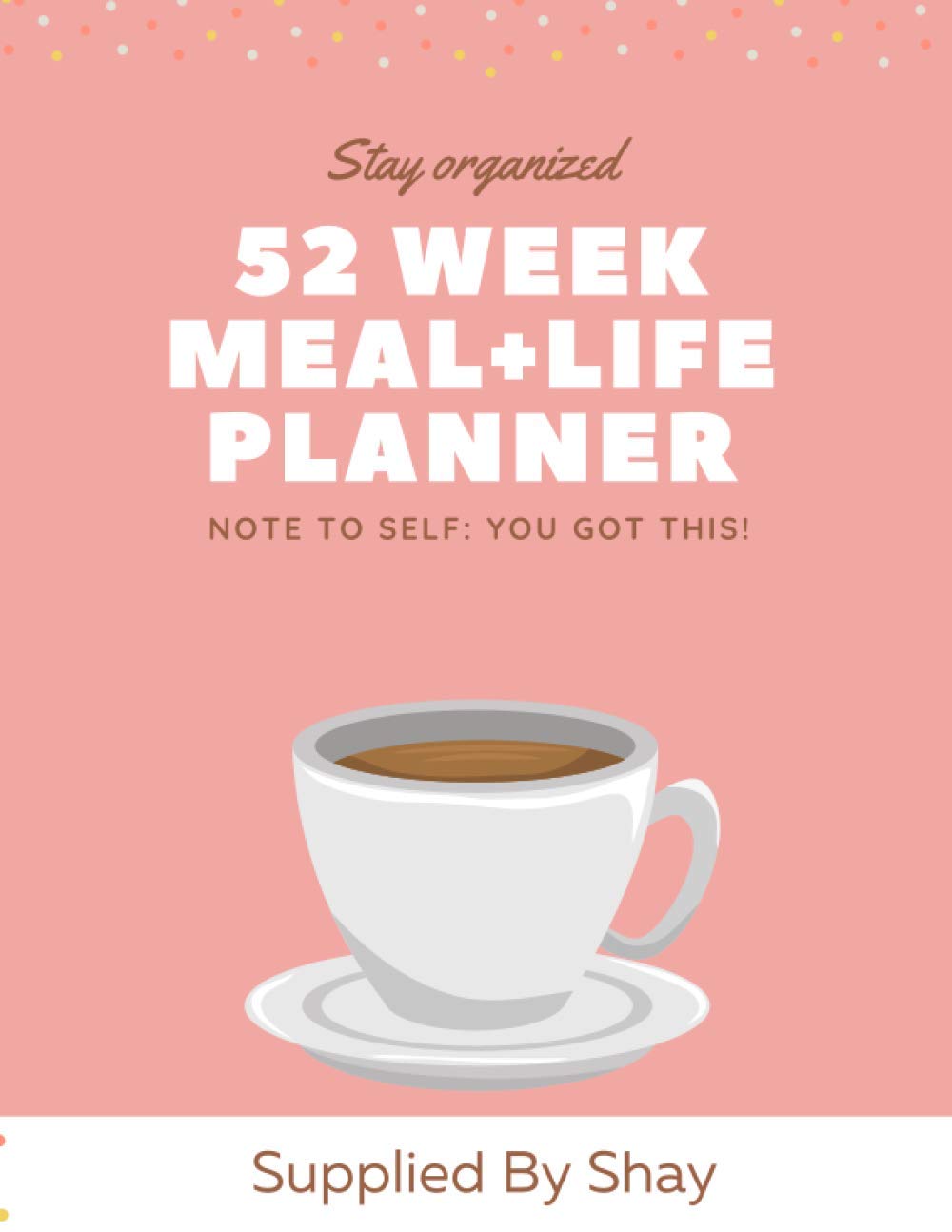 Stay Organized: 52 Week Meal & Life Planner