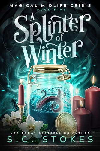 A Splinter Of Winter (Magical Midlife Crisis Book 5)