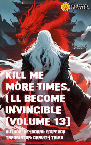 Kill Me More Times, I’ll Become Invincible (Volume 13) (English Edition)