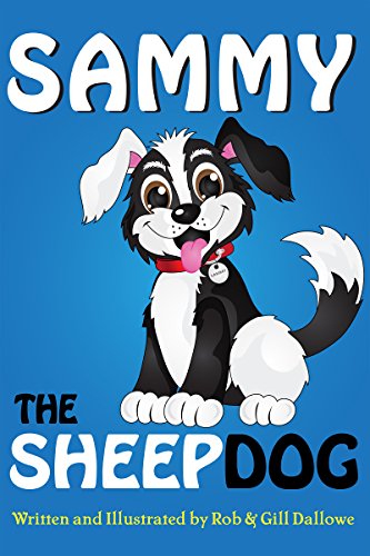 Sammy The Sheep Dog (Adventures of Sammy The Sheep Dog Book 1)