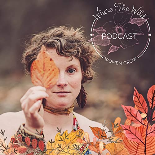 Where The Wild Women Grow Podcast cover art