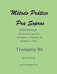 Método Pratico Pra Sopros P/ Trompete Bb: Aprenda a tocar trompete (Portuguese Edition)