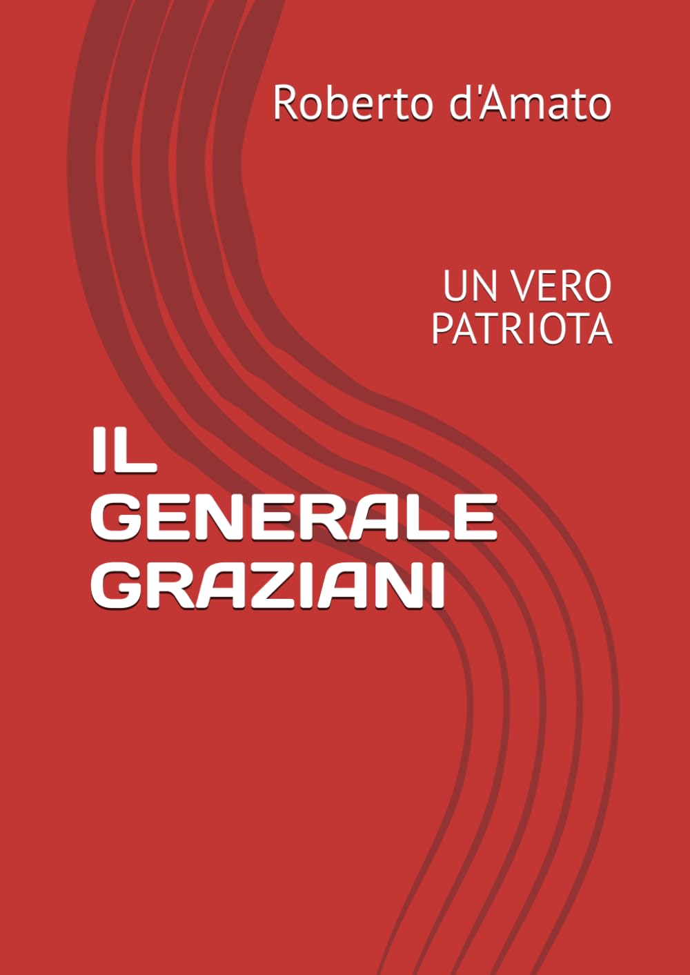 IL GENERALE GRAZIANI: UN VERO PATRIOTA (PRINCIPE d'AMATO)