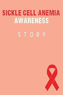 Sickle Cell Anemia Awareness Story: Sickle Cell Anemia Journal Notebook (6x9), Sickle Cell Anemia Books, Sickle Cell Anemia Gifts, Sickle Cell Anemia Awareness